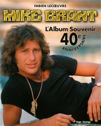 Couverture du livre « Mike Brant ; l'album souvenir ; 40e anniversaire » de Fabien Lecoeuvre aux éditions Desinge Hugo Cie