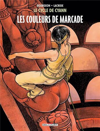 Couverture du livre « Le cycle de Cyann Tome 4 : les couleurs de Marcade » de Claude Lacroix et Francois Bourgeon aux éditions Delcourt