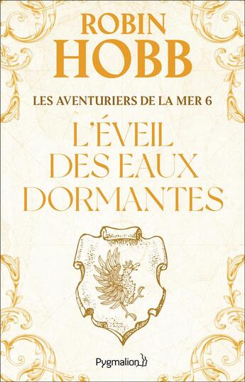 Couverture du livre « Les aventuriers de la mer t.6 ; l'eveil des eaux dormantes » de Robin Hobb aux éditions Pygmalion