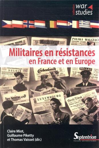 Couverture du livre « Militaires en résistances en France et en Europe » de Thomas Vaisset et Claire Miot et Guillaume Pikett aux éditions Pu Du Septentrion