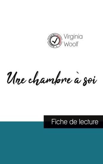 Couverture du livre « Une chambre à soi de Virginia Woolf (fiche de lecture et analyse complète de l'oeuvre) » de Virginia Woolf aux éditions Comprendre La Litterature