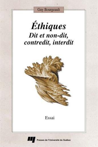 Couverture du livre « Éthiques ; dit et non-dit, contredit, interdit » de Guy Bourgeault aux éditions Pu De Quebec