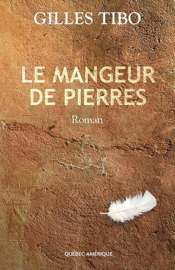 Couverture du livre « Le mangeur de pierres » de Gilles Tibo aux éditions Les Ditions Qubec Amrique