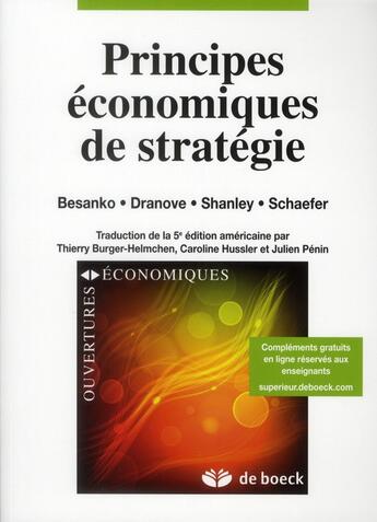 Couverture du livre « Principes économiques de stratégie » de David Besanko et David Dranove et Mark Shanley et Scott Shaefer aux éditions De Boeck Superieur