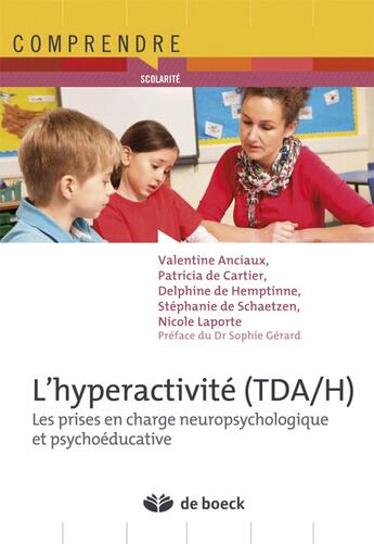 Couverture du livre « L'hyperactivité (TDA/H) ; les prises en charge neuropsychologique et psychoéducative » de  aux éditions De Boeck Superieur