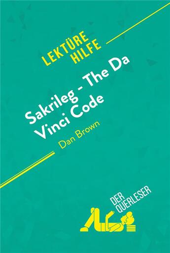 Couverture du livre « Sakrileg ¿ The Da Vinci Code von Dan Brown (Lektürehilfe) : Detaillierte Zusammenfassung, Personenanalyse und Interpretation » de Nathalie Roland aux éditions Derquerleser.de