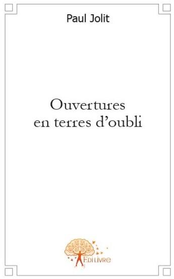 Couverture du livre « Ouvertures en terres d'oubli » de Paul Jolit aux éditions Edilivre