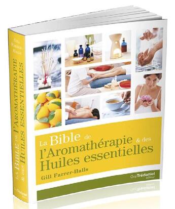 Couverture du livre « La bible de l'aromathérapie & des huiles essentielles » de Gill Farrer-Halls aux éditions Guy Trédaniel