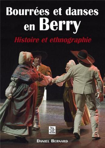 Couverture du livre « Bourrées et danses en Berry ; histoire et ethnographie » de Daniel Bernard aux éditions Editions Sutton