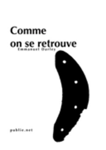 Couverture du livre « Comme on se retrouve » de Emmanuel Darley aux éditions Publie.net