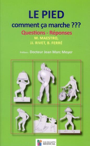 Couverture du livre « Le pied, comment ça marche ??? questions réponses » de Michel Maestro et Jj Rivet et B Ferre aux éditions Sauramps Medical