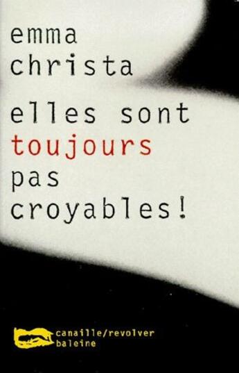 Couverture du livre « Elles sont toujours pas croyables ! » de Emma Christa aux éditions Baleine