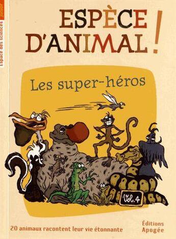 Couverture du livre « Espèce d'animal t.4 ; les super héros » de  aux éditions Apogee