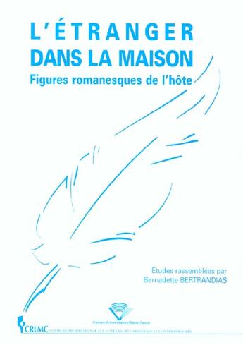 Couverture du livre « L'etranger dans la maison, figures romanesques de l'hote » de Bertrandias B. aux éditions Pu De Clermont Ferrand