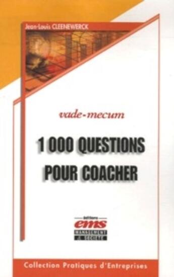 Couverture du livre « 1000 questions pour coacher » de Cleenewerck J-L. aux éditions Editions Ems