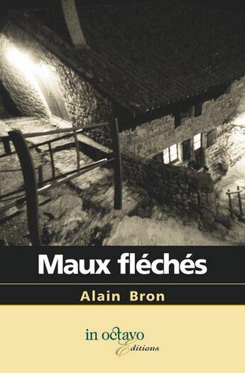 Couverture du livre « Maux fleches » de Alain Bron aux éditions In Octavo