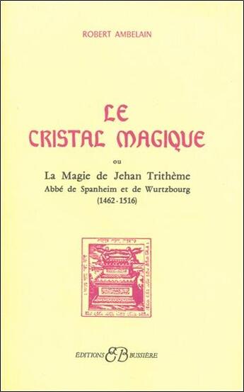 Couverture du livre « Le cristal magique » de Robert Ambelain aux éditions Bussiere