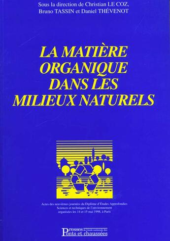 Couverture du livre « La Matiere Organique Dans Les Milieux Naturels Actes 9e Journees Du D E A S Techniques De L'Environn » de Le Coz aux éditions Presses Ecole Nationale Ponts Chaussees