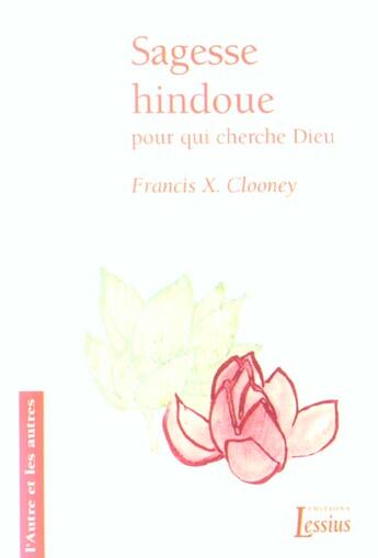 Couverture du livre « Sagesse hindoue pour qui cherche Dieu » de Francis X. Clooney aux éditions Lessius