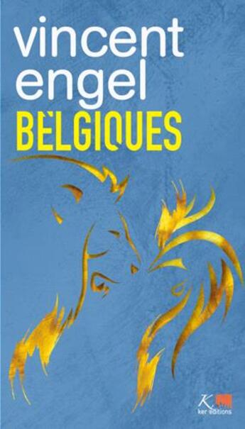 Couverture du livre « Belgiques » de Vincent Engel aux éditions Ker Editions