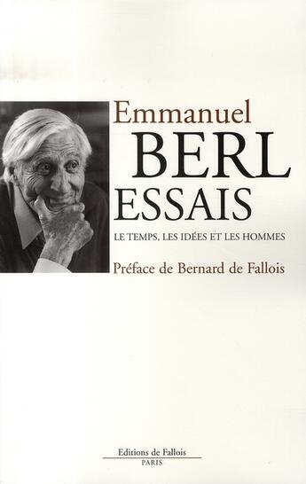 Couverture du livre « Essais ; le temps, les idées et les hommes » de Emmanuel Berl aux éditions Fallois