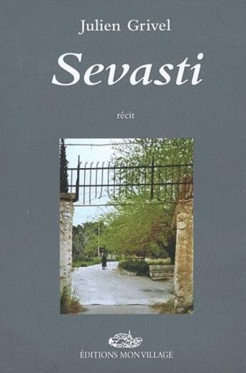 Couverture du livre « Sevasti » de Julien Grivel aux éditions Mon Village