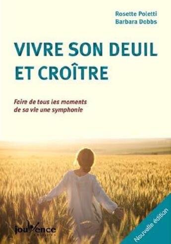 Couverture du livre « Vivre son deuil et croître » de Rosette Poletti et Barbara Dobbs aux éditions Jouvence