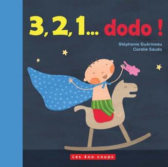 Couverture du livre « 3,2,1... dodo ! » de Coralie Saudo et Stephanie Guerineau aux éditions 400 Coups
