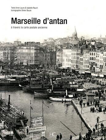 Couverture du livre « Marseille d'antan ; Marseille à travers la carte postale ancienne » de Isabelle Rauch aux éditions Herve Chopin