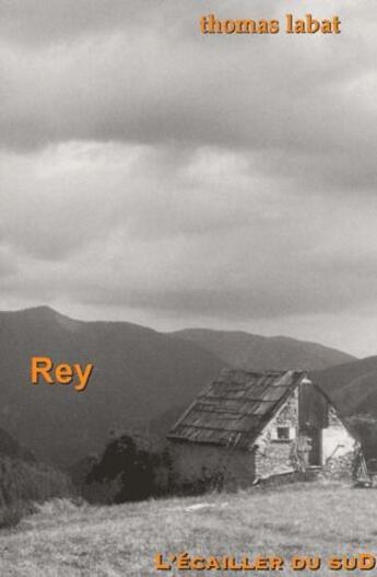 Couverture du livre « Rey » de Thomas Labat aux éditions L'ecailler Du Sud