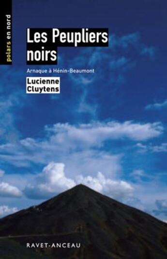 Couverture du livre « LES PEUPLIERS NOIRS, ARNAQUE A HENIN-BEAUMONT » de Lucienne Cluytens aux éditions Ravet-anceau