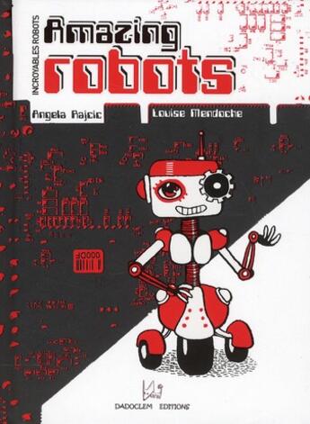 Couverture du livre « Amazing robots / incroyables robots » de Angela Rajcic et Louise Mendoche aux éditions Dadoclem