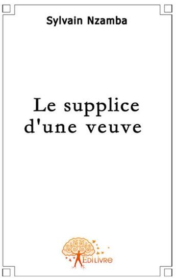 Couverture du livre « Le supplice d'une veuve » de Sylvain Nzamba aux éditions Edilivre