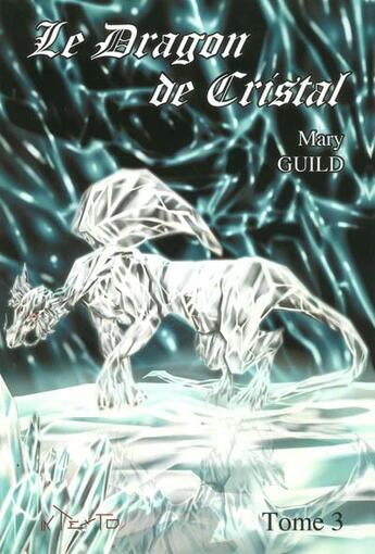 Couverture du livre « Le dragon de cristal » de Mary Guild aux éditions Alice Lyner