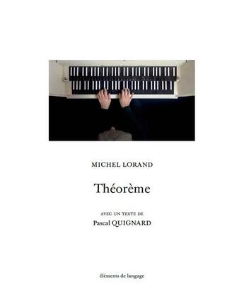 Couverture du livre « Théorème » de Pascal Quignard et Michel Lorand aux éditions Elements De Langage