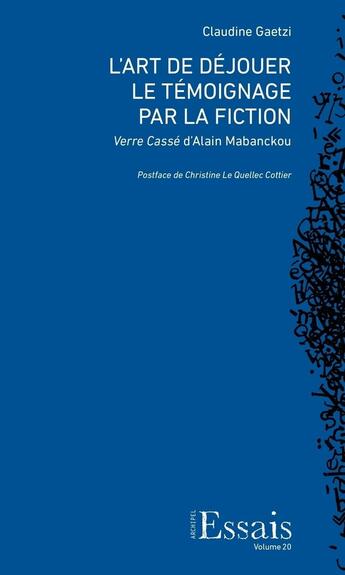 Couverture du livre « L' Art de déjouer le témoignage par la fiction : Verre Cassé d'Alain Mabanckou » de Claudine Gaetzi aux éditions Archipel Suisse