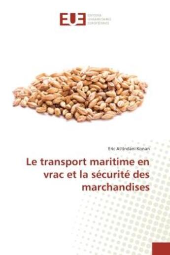 Couverture du livre « Le transport maritime en vrac et la securite des marchandises » de Eric Konan aux éditions Editions Universitaires Europeennes