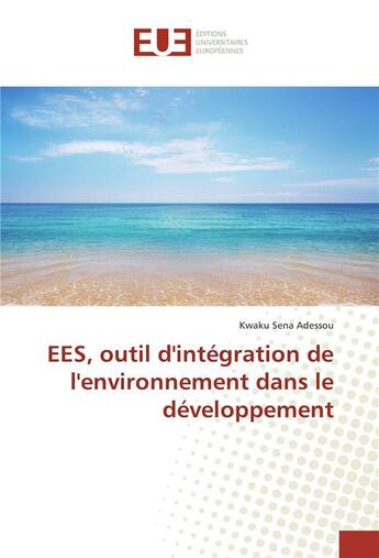 Couverture du livre « Ees, outil d'integration de l'environnement dans le developpement » de Adessou Kwaku Sena aux éditions Editions Universitaires Europeennes