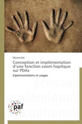 Couverture du livre « Conception et implémentation d'une fonction zoom haptique sur PDAs » de Mounia Ziat aux éditions Presses Academiques Francophones