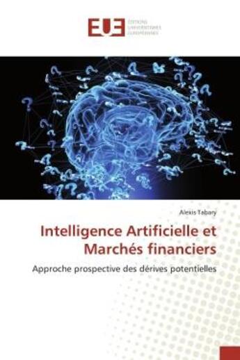 Couverture du livre « Intelligence Artificielle et Marches financiers : Approche prospective des dérives potentielles » de Tabary aux éditions Editions Universitaires Europeennes