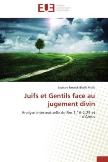 Couverture du livre « Juifs et gentils face au jugement divin - analyse intertextuelle de rm 1,16-2,29 et d'amos » de Bissila Mbila L E. aux éditions Editions Universitaires Europeennes