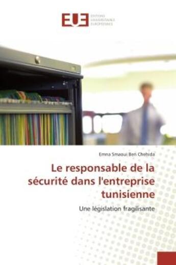 Couverture du livre « Le responsable de la sécurité dans l'entreprise tunisienne » de Emna Smaoui Ben Chehida aux éditions Editions Universitaires Europeennes