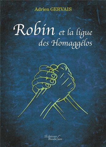 Couverture du livre « Robin et la ligue des homaggelos » de Adrien Gervais aux éditions Baudelaire