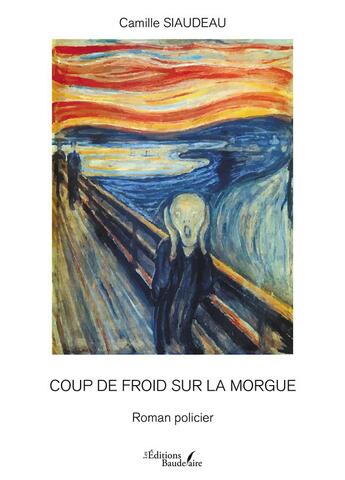 Couverture du livre « Coup de froid sur la morgue » de Camille Siaudeau aux éditions Baudelaire