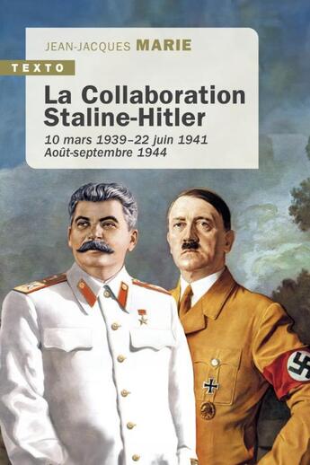 Couverture du livre « La collaboration Staline-Hitler : 10 mars 193922 juin 1941. Août-septembre 1944 » de Jean-Jacques Marie aux éditions Tallandier