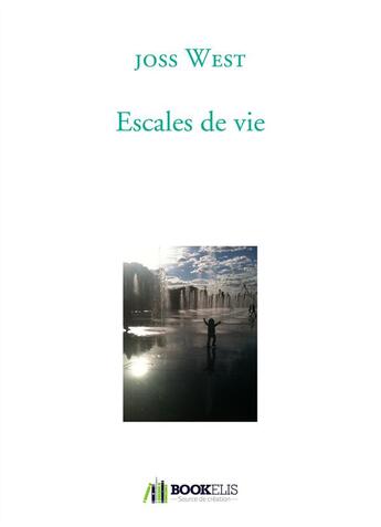 Couverture du livre « Escales de vie » de J West aux éditions Bookelis