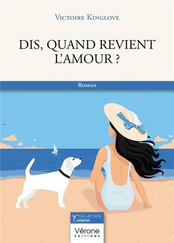 Couverture du livre « Dis, quand revient l'amour ? » de Victoire Kinglove aux éditions Verone