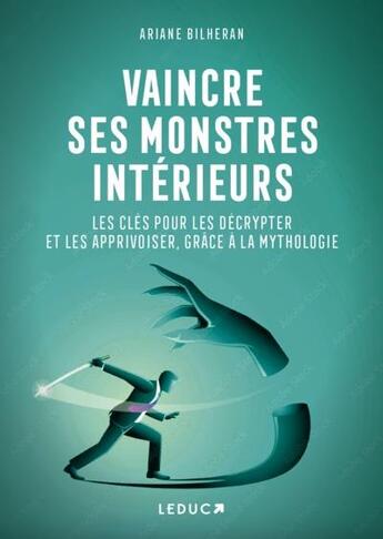 Couverture du livre « Vaincre ses monstres intérieurs : les clés pour les décrypter et les apprivoiser, grâce à la mythologie » de Ariane Bilheran aux éditions Leduc