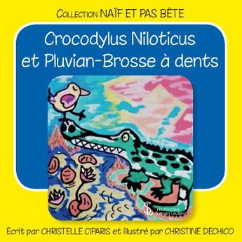 Couverture du livre « Crocodylus niloticus et pluvian-brosse a dents » de Ciparis/Dechico aux éditions Sydney Laurent