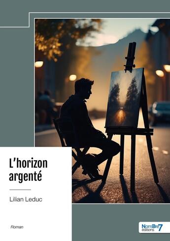 Couverture du livre « L'horizon argenté » de Lilian Leduc aux éditions Nombre 7